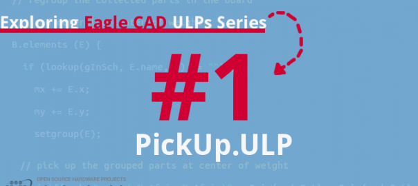 Exploring Eagle CAD ULPs #1 – PickUp.ULP Select Components Both in Schematic And Layout