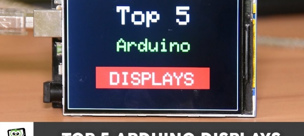 Top 5 Arduino Displays