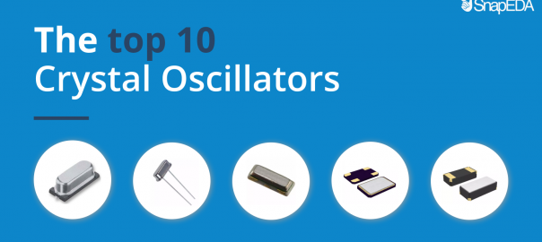 The top 10 crystal oscillators from SnapEDA